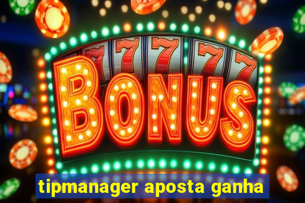 tipmanager aposta ganha